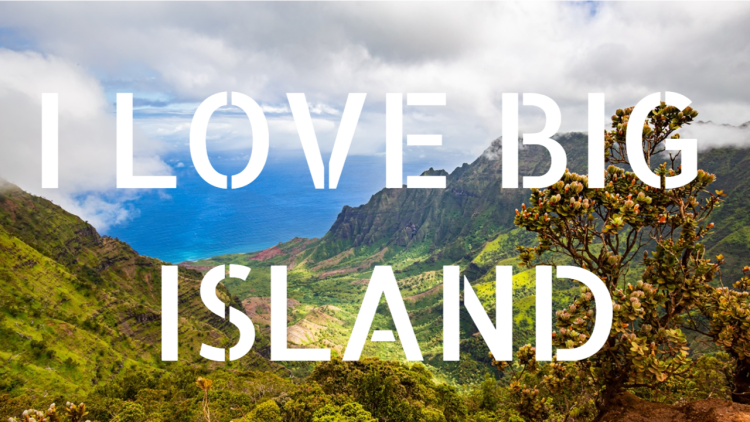I love Big Island